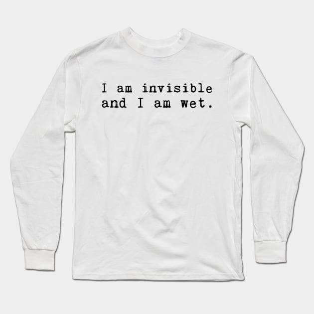 I am wet. Long Sleeve T-Shirt by alliejoy224